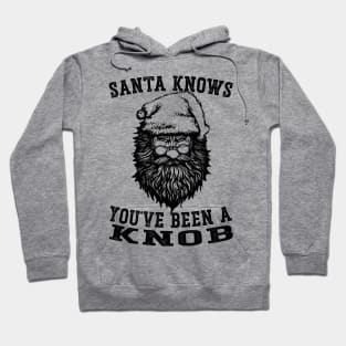 Santa Claus Knows You've Been A Knob Hoodie